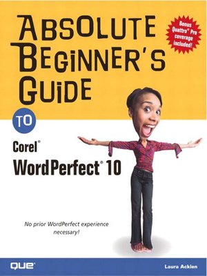 Absolute Beginner's Guide to Corel WordPerfect 10 - ebook